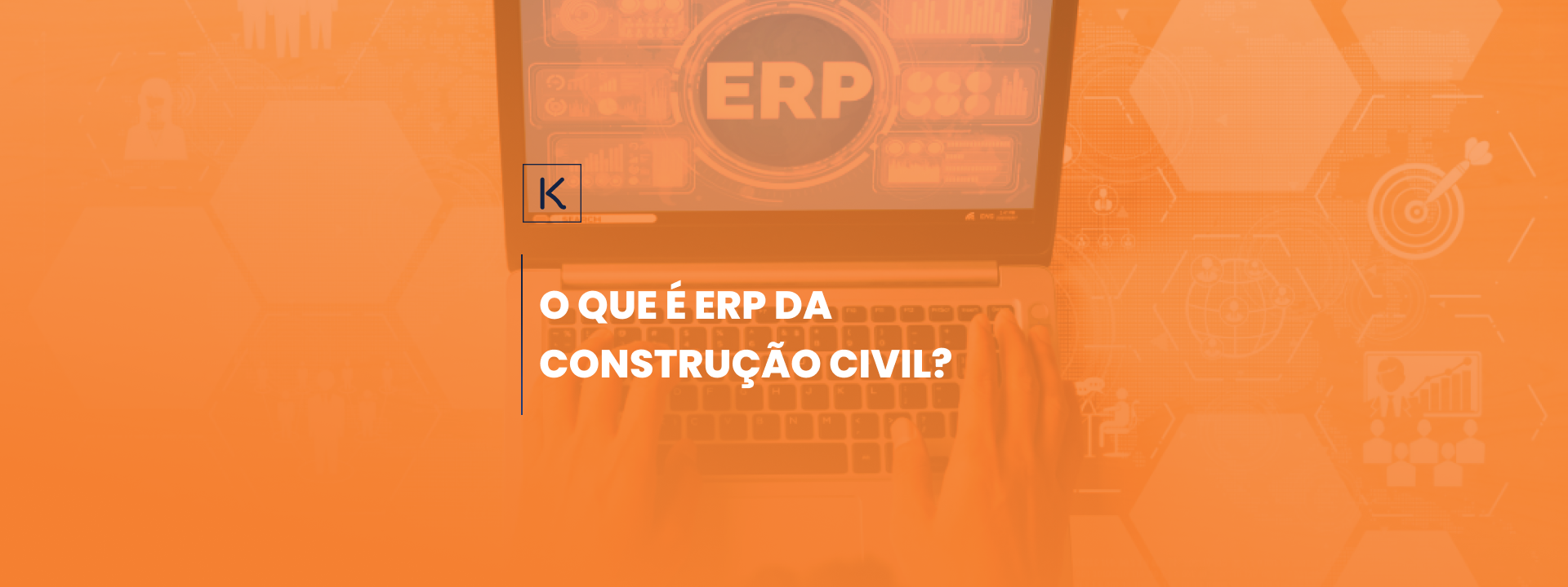 O que é um ERP da Construção Civil?